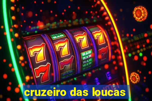 cruzeiro das loucas